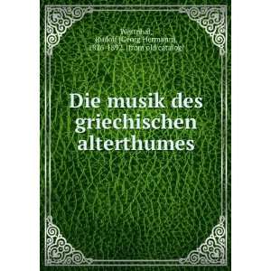 Die musik des griechischen alterthumes Rudolf [Georg Hermann], 1826 