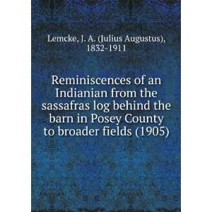   sassafras log behind the barn in Posey County to broader fields (1905