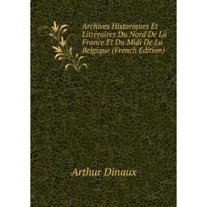   Et Du Midi De La Belgique (French Edition) Arthur Dinaux Books