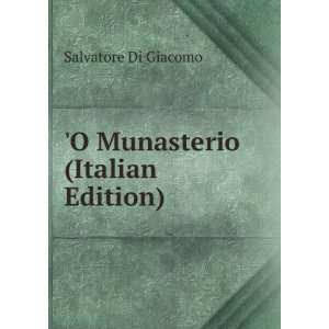    O Munasterio (Italian Edition) Salvatore Di Giacomo Books
