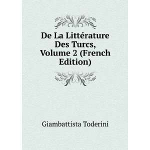   Des Turcs, Volume 2 (French Edition) Giambattista Toderini Books