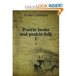  Prairie farms and prairie folk. Parker. Gillmore Books