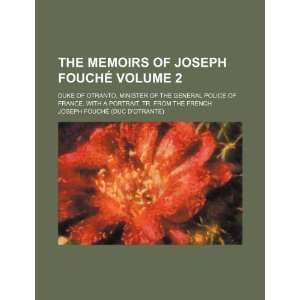  The memoirs of Joseph Fouché Volume 2; duke of Otranto 