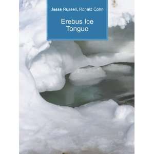  Erebus Ice Tongue Ronald Cohn Jesse Russell Books