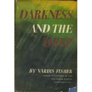 DARKNESS AND THE DEEP Vardis Fisher  Books