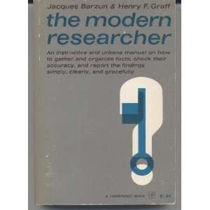    The Modern Researcher Jcques & Henry F. Graff Barzun Books