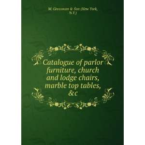   , marble top tables, &c. N.Y.) M. Grossman & Son (New York Books