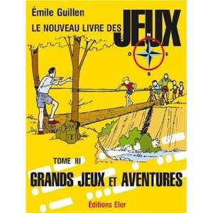    grands jeux et aventures t.3 (9782848360270) Emile Guillen Books