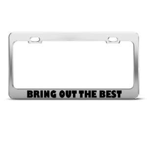  Bring Out The Best Motivational Humor Funny Metal license 