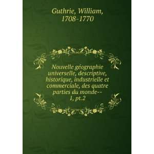   quatre parties du monde  . 1, pt.2 William, 1708 1770 Guthrie Books