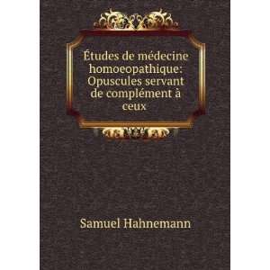  servant de complÃ©ment Ã  ceux . Samuel Hahnemann Books