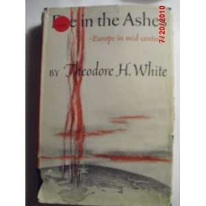   in the ashes Europe in mid century. Theodore Harold White Books