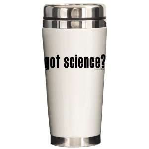  got science? Funny Ceramic Travel Mug by  