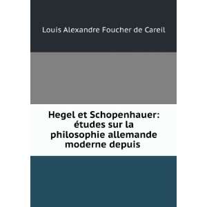 Hegel et Schopenhauer Ã©tudes sur la philosophie allemande moderne 