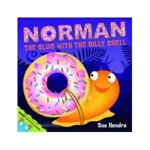  Norman, the Slug with the Silly Shell SUE HENDRA Books