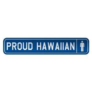     PROUD HAWAIIAN  STREET SIGN STATE HAWAII