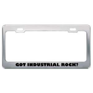 Got Industrial Rock? Music Musical Instrument Metal License Plate 