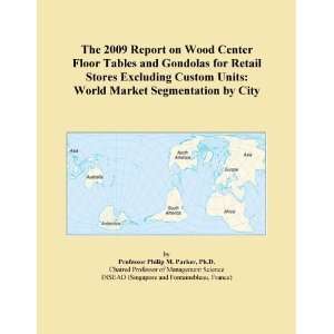  The 2009 Report on Wood Center Floor Tables and Gondolas 