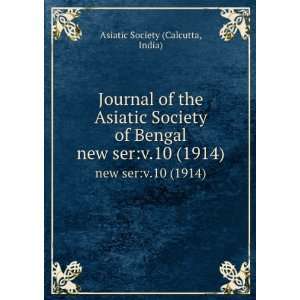   Asiatic Society of Bengal. new serv.10 (1914) India) Asiatic Society