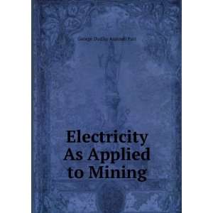   Electricity As Applied to Mining George Dudley Aspinall Parr Books