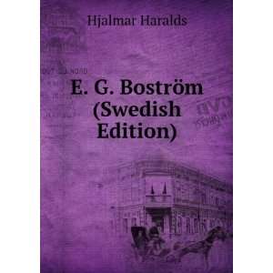  E. G. BostrÃ¶m (Swedish Edition) Hjalmar Haralds Books