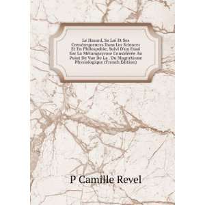   La . Du MagnÃ©tisme Physiologique (French Edition) P Camille Revel