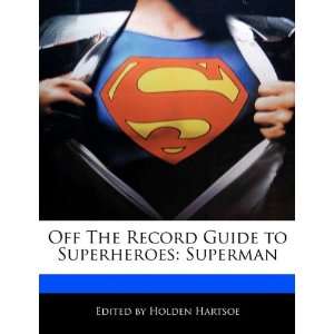   Guide to Superheroes Superman (9781117077383) Holden Hartsoe Books