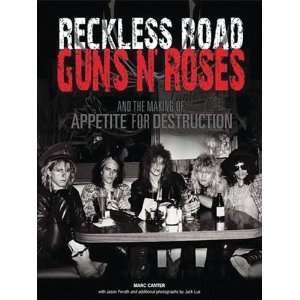  Reckless Road Guns N Roses and the Making of Appetite 