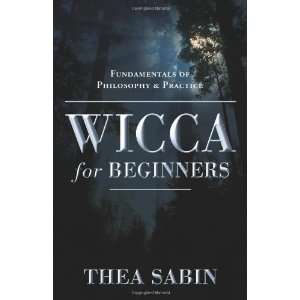  Wicca for Beginners Fundamentals of Philosophy & Practice 