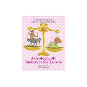  Astrologically Incorrect for Lovers Terry Marlowe Books