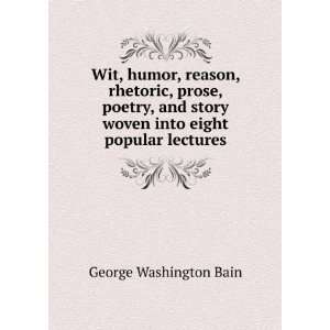  Wit, humor, reason, rhetoric, prose, poetry, and story 