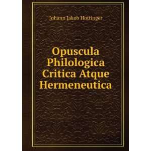  Opuscula Philologica Critica Atque Hermeneutica Johann 