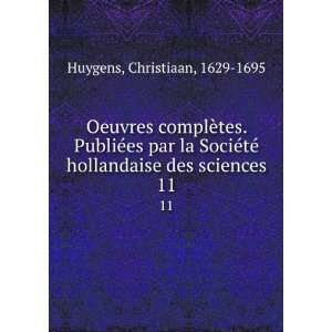   © hollandaise des sciences. 11 Christiaan, 1629 1695 Huygens Books