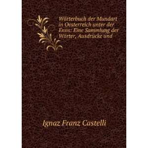   der WÃ¶rter, AusdrÃ¼cke und . Ignaz Franz Castelli Books