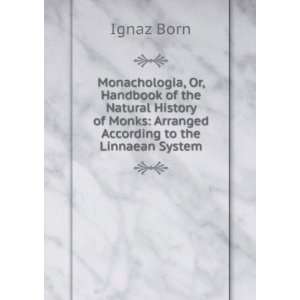   of Monks Arranged According to the Linnaean System Ignaz Born Books