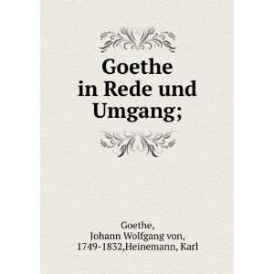  Goethe in Rede und Umgang; Johann Wolfgang von, 1749 1832 