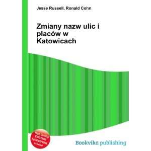  Zmiany nazw ulic i placÃ³w w Katowicach Ronald Cohn 