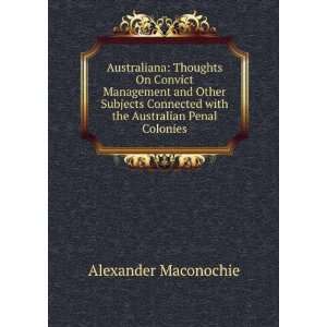   with the Australian Penal Colonies Alexander Maconochie Books