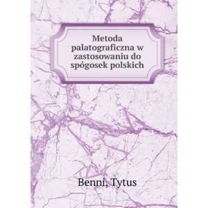   zastosowaniu do spÃ³gosek polskich Tytus Benni Books
