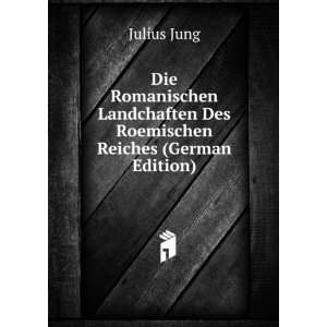   Des Roemischen Reiches (German Edition) Julius Jung Books