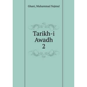  Tarikh i Awadh. 2 Muhammad Najmul Ghani Books