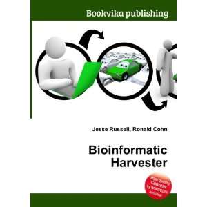  Bioinformatic Harvester Ronald Cohn Jesse Russell Books