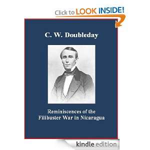 Reminiscences of the Filibuster War in Nicaragua C. W. Doubleday 