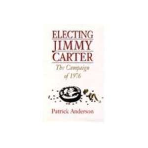  Electing Jimmy Carter The Campaign of 1976 [Hardcover 