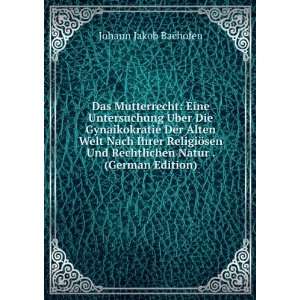   Und Rechtlichen Natur . (German Edition) Johann Jakob Bachofen Books