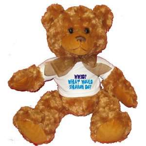  WWSD? What would Sharon do? Plush Teddy Bear with WHITE T Shirt 