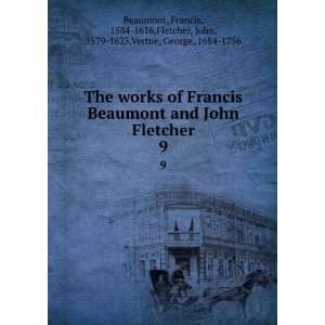  The works of Francis Beaumont and John Fletcher. 9 Francis 