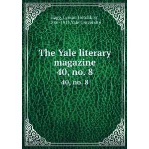 The Yale literary magazine. 40, no. 8 Lyman Hotchkiss, 1846 1911,Yale 