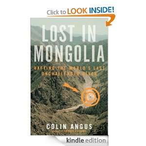 Lost in Mongolia Rafting the Worlds Last Unchallenged River Colin 