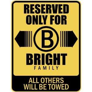   RESERVED ONLY FOR BRIGHT FAMILY  PARKING SIGN